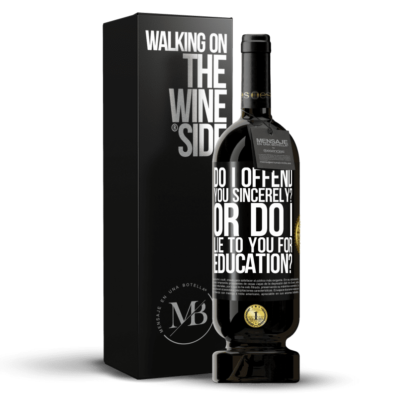 49,95 € Free Shipping | Red Wine Premium Edition MBS® Reserve do I offend you sincerely? Or do I lie to you for education? Black Label. Customizable label Reserve 12 Months Harvest 2016 Tempranillo