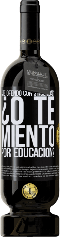 49,95 € | Vino Tinto Edición Premium MBS® Reserva ¿Te ofendo con sinceridad? ¿O te miento por educación? Etiqueta Negra. Etiqueta personalizable Reserva 12 Meses Cosecha 2016 Tempranillo