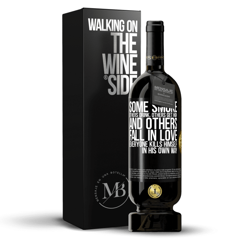 49,95 € Free Shipping | Red Wine Premium Edition MBS® Reserve Some smoke, others drink, others get high, and others fall in love. Everyone kills himself in his own way Black Label. Customizable label Reserve 12 Months Harvest 2014 Tempranillo