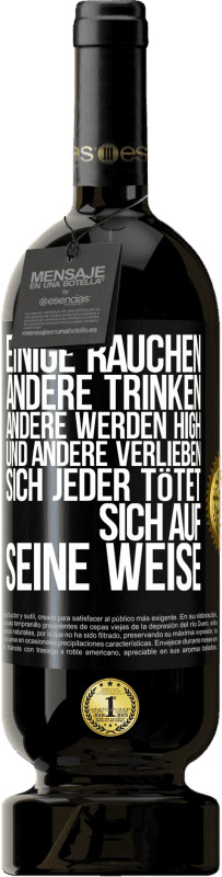 «Einige rauchen, andere trinken, andere werden high und andere verlieben sich. Jeder tötet sich auf seine Weise» Premium Ausgabe MBS® Reserve