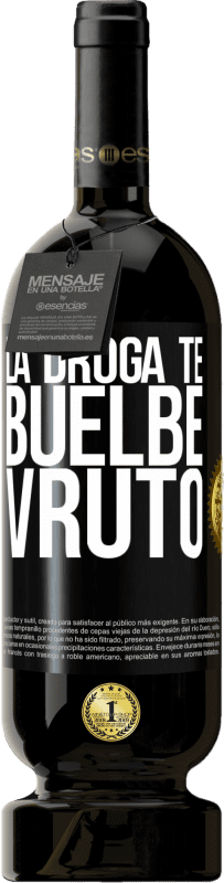 49,95 € | 赤ワイン プレミアム版 MBS® 予約する La droga te buelbe vruto ブラックラベル. カスタマイズ可能なラベル 予約する 12 月 収穫 2015 Tempranillo