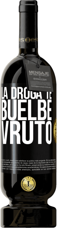 49,95 € Envoi gratuit | Vin rouge Édition Premium MBS® Réserve La drogue te rends invécile Étiquette Noire. Étiquette personnalisable Réserve 12 Mois Récolte 2016 Tempranillo