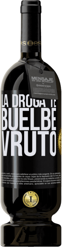 49,95 € Envío gratis | Vino Tinto Edición Premium MBS® Reserva La droga te buelbe vruto Etiqueta Negra. Etiqueta personalizable Reserva 12 Meses Cosecha 2016 Tempranillo