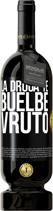 49,95 € | Vinho tinto Edição Premium MBS® Reserva La droga te buelbe vruto Etiqueta Preta. Etiqueta personalizável Reserva 12 Meses Colheita 2015 Tempranillo