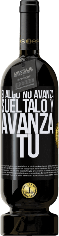 49,95 € Envío gratis | Vino Tinto Edición Premium MBS® Reserva Si algo no avanza, suéltalo y avanza tú Etiqueta Negra. Etiqueta personalizable Reserva 12 Meses Cosecha 2016 Tempranillo