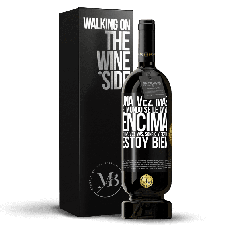 49,95 € Envío gratis | Vino Tinto Edición Premium MBS® Reserva Una vez más, el mundo se le cayó encima. Y, una vez más, sonrió y repitió Estoy bien Etiqueta Negra. Etiqueta personalizable Reserva 12 Meses Cosecha 2015 Tempranillo