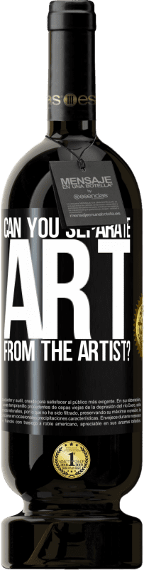 «можете ли вы отделить искусство от художника?» Premium Edition MBS® Бронировать
