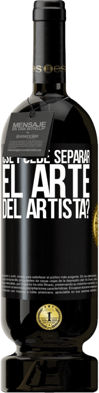 49,95 € Envío gratis | Vino Tinto Edición Premium MBS® Reserva ¿Se puede separar el arte del artista? Etiqueta Negra. Etiqueta personalizable Reserva 12 Meses Cosecha 2016 Tempranillo