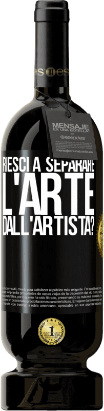 49,95 € | Vino rosso Edizione Premium MBS® Riserva riesci a separare l'arte dall'artista? Etichetta Nera. Etichetta personalizzabile Riserva 12 Mesi Raccogliere 2015 Tempranillo