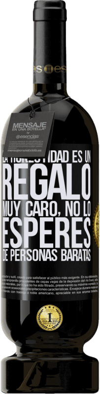 «La honestidad es un regalo muy caro. No lo esperes de personas baratas» Edición Premium MBS® Reserva