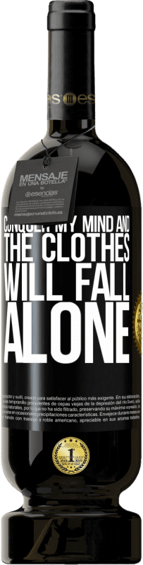 49,95 € | Красное вино Premium Edition MBS® Бронировать Покори мой разум и одежда упадет одна Черная метка. Настраиваемая этикетка Бронировать 12 Месяцы Урожай 2016 Tempranillo