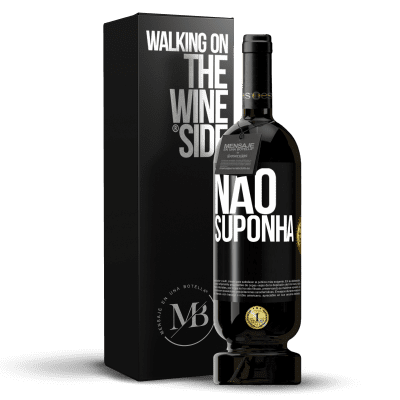 «Não suponha» Edição Premium MBS® Reserva