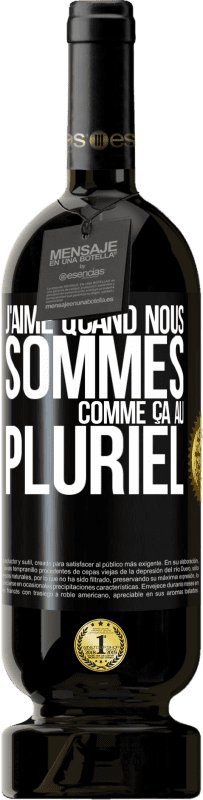 49,95 € Envoi gratuit | Vin rouge Édition Premium MBS® Réserve J'aime quand nous sommes. Comme ça au pluriel Étiquette Noire. Étiquette personnalisable Réserve 12 Mois Récolte 2016 Tempranillo