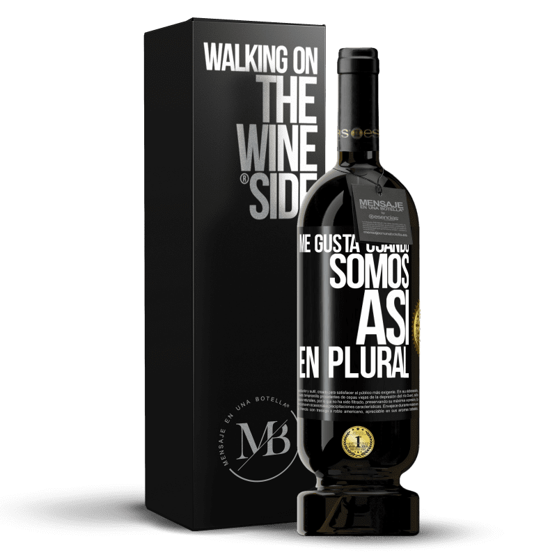 49,95 € Envío gratis | Vino Tinto Edición Premium MBS® Reserva Me gusta cuando somos. Así, en plural Etiqueta Negra. Etiqueta personalizable Reserva 12 Meses Cosecha 2016 Tempranillo