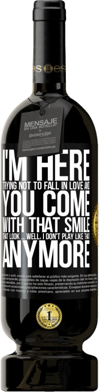 «I here trying not to fall in love and you leave me with that smile, that look ... well, I don't play that way» Premium Edition MBS® Reserve