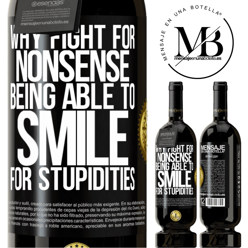 29,95 € Free Shipping | Red Wine Premium Edition MBS® Reserva Why fight for nonsense being able to smile for stupidities Black Label. Customizable label Reserva 12 Months Harvest 2014 Tempranillo