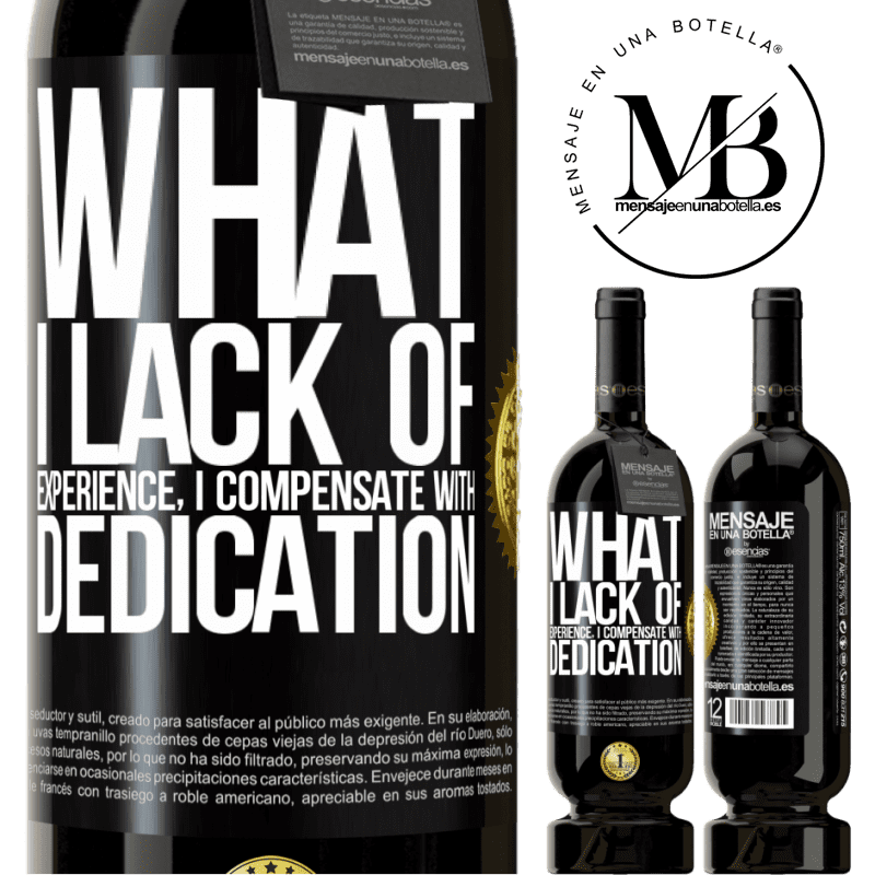 29,95 € Free Shipping | Red Wine Premium Edition MBS® Reserva What I lack of experience I compensate with dedication Black Label. Customizable label Reserva 12 Months Harvest 2014 Tempranillo