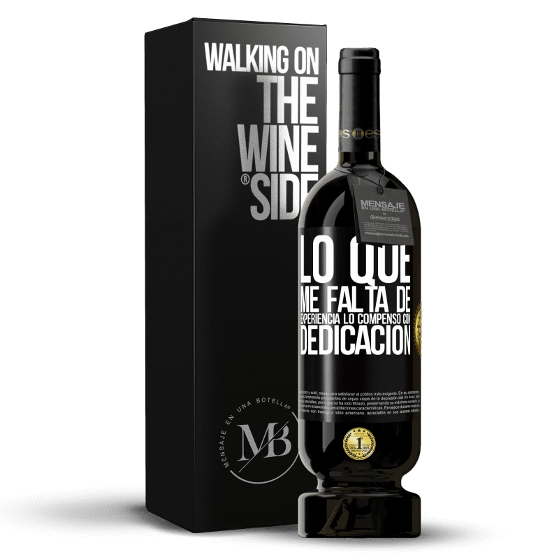 49,95 € Envío gratis | Vino Tinto Edición Premium MBS® Reserva Lo que me falta de experiencia lo compenso con dedicación Etiqueta Negra. Etiqueta personalizable Reserva 12 Meses Cosecha 2015 Tempranillo