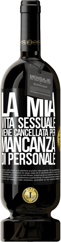 Spedizione Gratuita | Vino rosso Edizione Premium MBS® Riserva La mia vita sessuale viene cancellata per mancanza di personale Etichetta Nera. Etichetta personalizzabile Riserva 12 Mesi Raccogliere 2014 Tempranillo