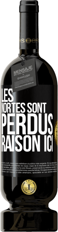 49,95 € Envoi gratuit | Vin rouge Édition Premium MBS® Réserve Les Nortes sont perdus. Raison ici Étiquette Noire. Étiquette personnalisable Réserve 12 Mois Récolte 2016 Tempranillo