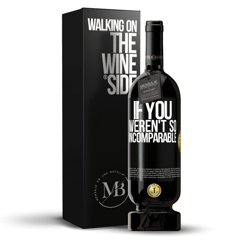 49,95 € Free Shipping | Red Wine Premium Edition MBS® Reserve If you weren't so ... incomparable Black Label. Customizable label Reserve 12 Months Harvest 2014 Tempranillo