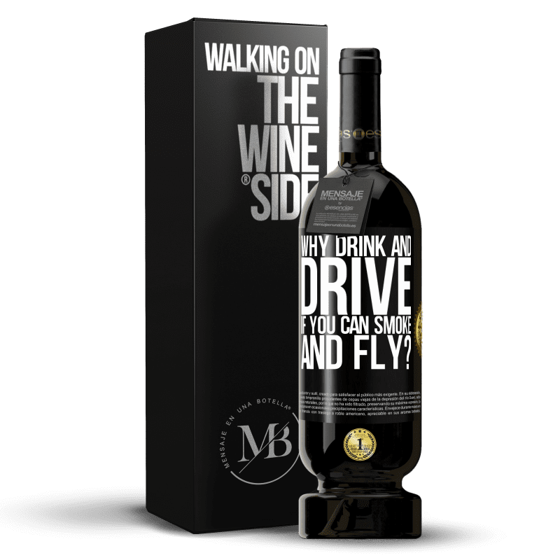 49,95 € Free Shipping | Red Wine Premium Edition MBS® Reserve why drink and drive if you can smoke and fly? Black Label. Customizable label Reserve 12 Months Harvest 2014 Tempranillo