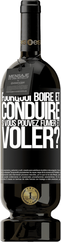 49,95 € Envoi gratuit | Vin rouge Édition Premium MBS® Réserve pourquoi boire et conduire si vous pouvez fumer et voler? Étiquette Noire. Étiquette personnalisable Réserve 12 Mois Récolte 2016 Tempranillo