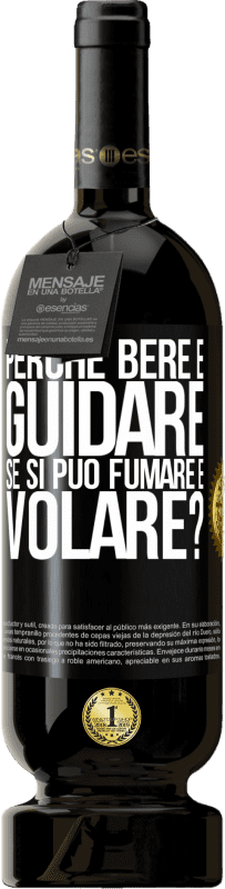 49,95 € | Vino rosso Edizione Premium MBS® Riserva perché bere e guidare se si può fumare e volare? Etichetta Nera. Etichetta personalizzabile Riserva 12 Mesi Raccogliere 2014 Tempranillo