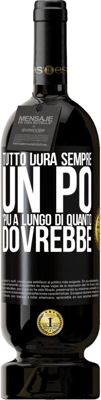 Spedizione Gratuita | Vino rosso Edizione Premium MBS® Riserva Tutto dura sempre un po 'più a lungo di quanto dovrebbe Etichetta Nera. Etichetta personalizzabile Riserva 12 Mesi Raccogliere 2014 Tempranillo