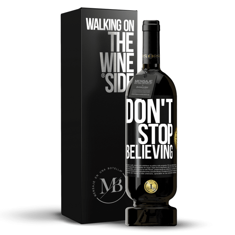 49,95 € Бесплатная доставка | Красное вино Premium Edition MBS® Бронировать Don't stop believing Черная метка. Настраиваемая этикетка Бронировать 12 Месяцы Урожай 2015 Tempranillo