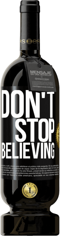 «Don't stop believing» Edizione Premium MBS® Riserva