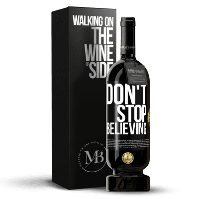 «Don't stop believing» Edizione Premium MBS® Riserva