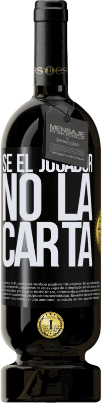49,95 € Envío gratis | Vino Tinto Edición Premium MBS® Reserva Sé el jugador, no la carta Etiqueta Negra. Etiqueta personalizable Reserva 12 Meses Cosecha 2016 Tempranillo