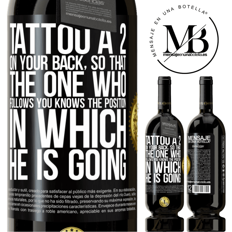 29,95 € Free Shipping | Red Wine Premium Edition MBS® Reserva Tattoo a 2 on your back, so that the one who follows you knows the position in which he is going Black Label. Customizable label Reserva 12 Months Harvest 2014 Tempranillo