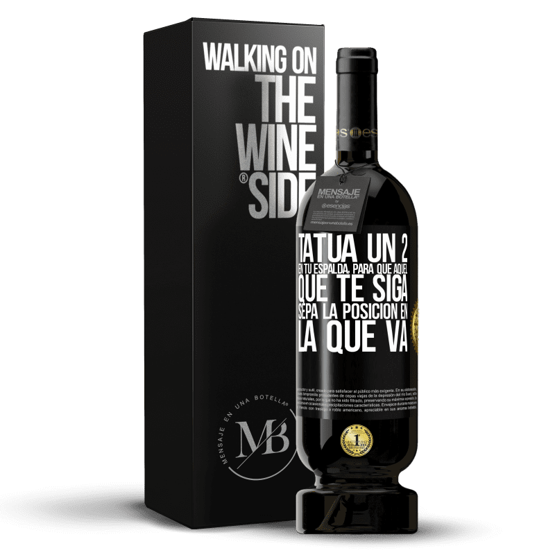 49,95 € Envío gratis | Vino Tinto Edición Premium MBS® Reserva Tatúa un 2 en tu espalda, para que aquél que te siga sepa la posición en la que va Etiqueta Negra. Etiqueta personalizable Reserva 12 Meses Cosecha 2015 Tempranillo