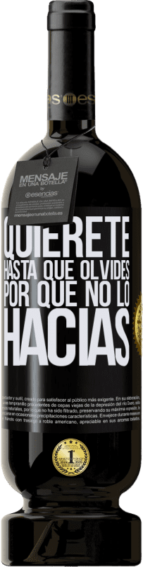 49,95 € Envío gratis | Vino Tinto Edición Premium MBS® Reserva Quiérete, hasta que olvides por qué no lo hacías Etiqueta Negra. Etiqueta personalizable Reserva 12 Meses Cosecha 2016 Tempranillo