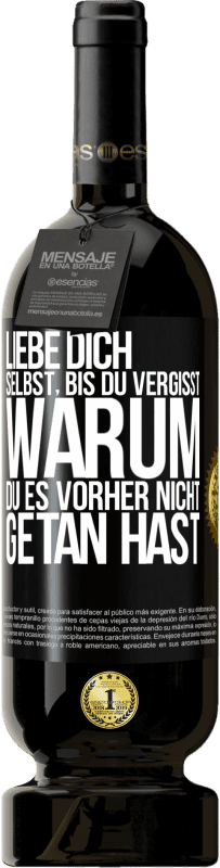 Kostenloser Versand | Rotwein Premium Ausgabe MBS® Reserve Liebe dich selbst, bis du vergisst, warum du es vorher nicht getan hast Schwarzes Etikett. Anpassbares Etikett Reserve 12 Monate Ernte 2014 Tempranillo