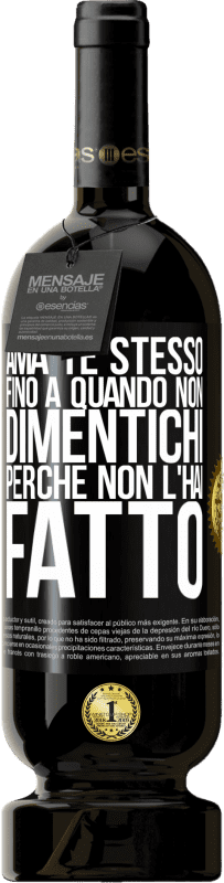 49,95 € | Vino rosso Edizione Premium MBS® Riserva Ama te stesso, fino a quando non dimentichi perché non l'hai fatto Etichetta Nera. Etichetta personalizzabile Riserva 12 Mesi Raccogliere 2015 Tempranillo