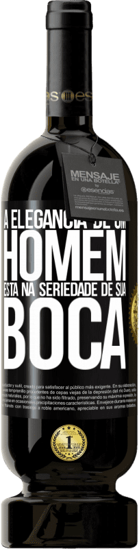 49,95 € Envio grátis | Vinho tinto Edição Premium MBS® Reserva A elegância de um homem está na seriedade de sua boca Etiqueta Preta. Etiqueta personalizável Reserva 12 Meses Colheita 2015 Tempranillo