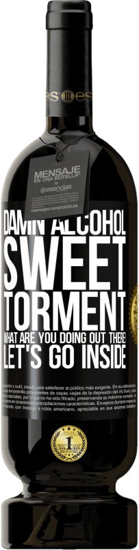 49,95 € 送料無料 | 赤ワイン プレミアム版 MBS® 予約する くそアルコール、甘い苦痛。何してるの！中に入りましょう ブラックラベル. カスタマイズ可能なラベル 予約する 12 月 収穫 2016 Tempranillo