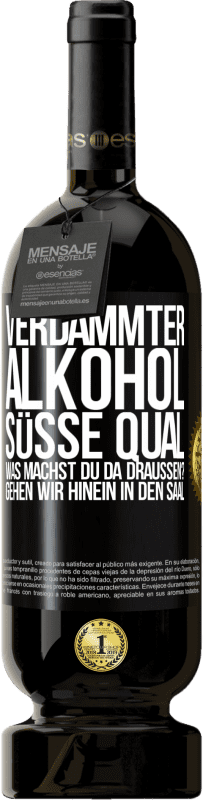 49,95 € | Rotwein Premium Ausgabe MBS® Reserve Verdammter Alkohol, süße Qual. Was machst du da draußen? Gehen wir hinein in den Saal Schwarzes Etikett. Anpassbares Etikett Reserve 12 Monate Ernte 2015 Tempranillo