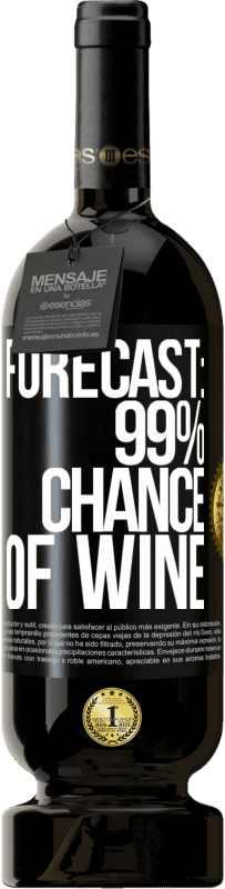 «Forecast: 99% chance of wine» Premium Edition MBS® Reserve