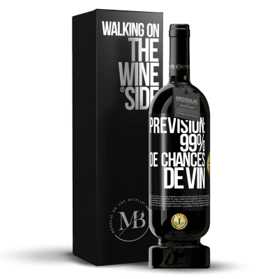 «Prévision: 99% de chances de vin» Édition Premium MBS® Réserve