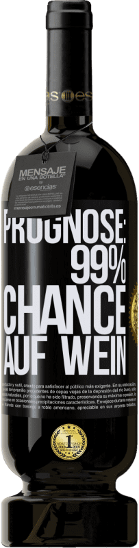 «Prognose: 99% Chance auf Wein» Premium Ausgabe MBS® Reserva