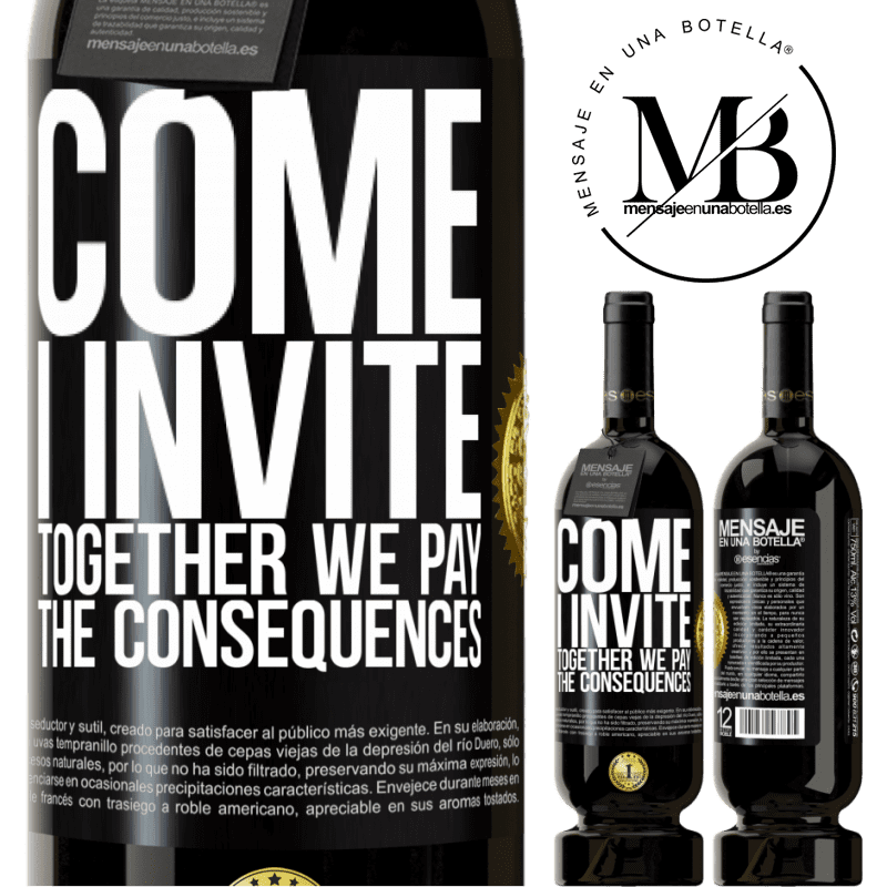 49,95 € Free Shipping | Red Wine Premium Edition MBS® Reserve Come, I invite, together we pay the consequences Black Label. Customizable label Reserve 12 Months Harvest 2014 Tempranillo