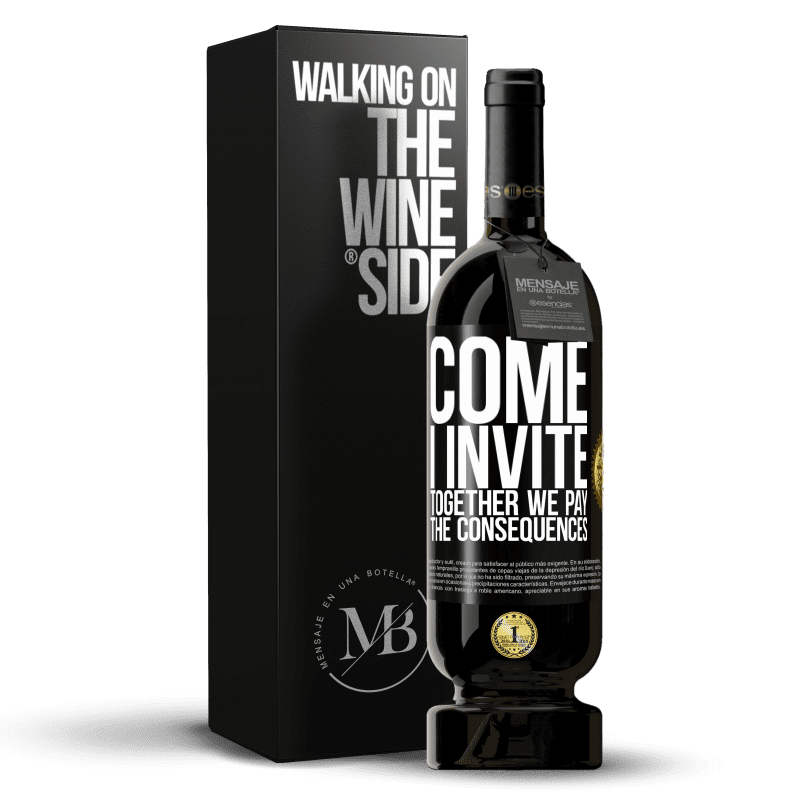49,95 € Free Shipping | Red Wine Premium Edition MBS® Reserve Come, I invite, together we pay the consequences Black Label. Customizable label Reserve 12 Months Harvest 2014 Tempranillo