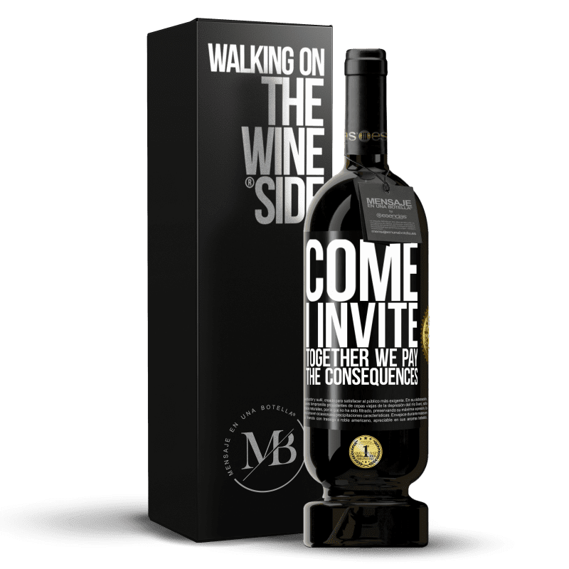 49,95 € Free Shipping | Red Wine Premium Edition MBS® Reserve Come, I invite, together we pay the consequences Black Label. Customizable label Reserve 12 Months Harvest 2015 Tempranillo