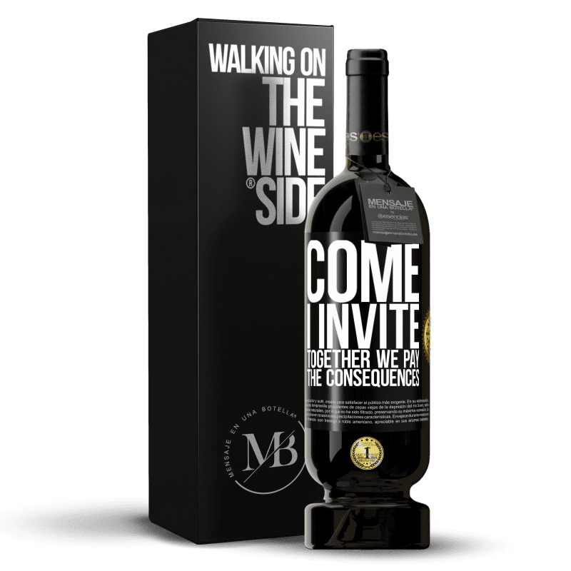 49,95 € Free Shipping | Red Wine Premium Edition MBS® Reserve Come, I invite, together we pay the consequences Black Label. Customizable label Reserve 12 Months Harvest 2016 Tempranillo