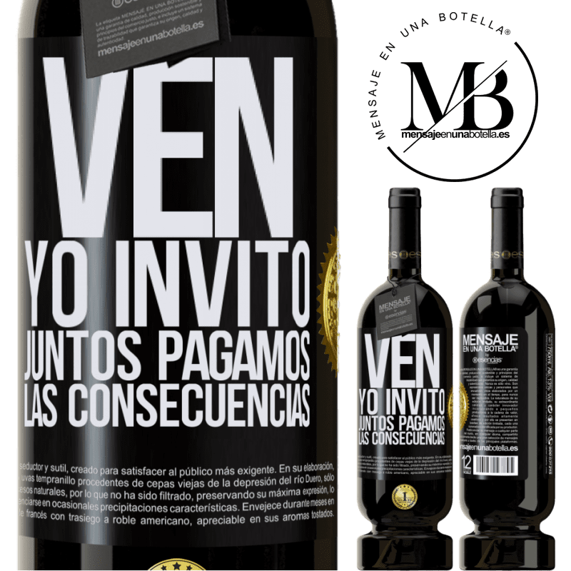 49,95 € Envío gratis | Vino Tinto Edición Premium MBS® Reserva Ven, yo invito, juntos pagamos las consecuencias Etiqueta Negra. Etiqueta personalizable Reserva 12 Meses Cosecha 2014 Tempranillo