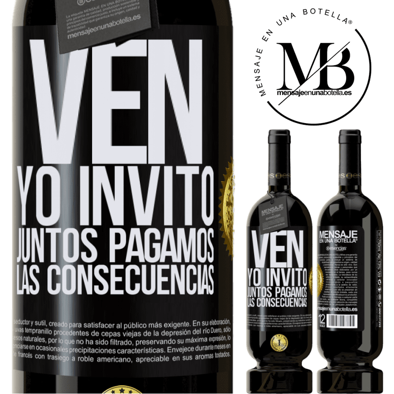 49,95 € Envío gratis | Vino Tinto Edición Premium MBS® Reserva Ven, yo invito, juntos pagamos las consecuencias Etiqueta Negra. Etiqueta personalizable Reserva 12 Meses Cosecha 2016 Tempranillo